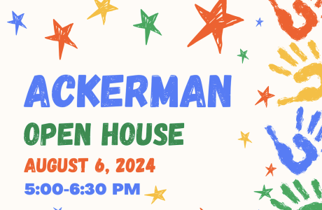 text Ackerman in blue, Open House in green, Aug. 6, 2024 in red, 5:00-6:30 in blue, surrounded by stars and handprints in blue, red, yellow, and green